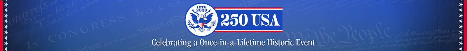 USA 250: Celebrating a Once-in-a-Lifetime Historic Event
