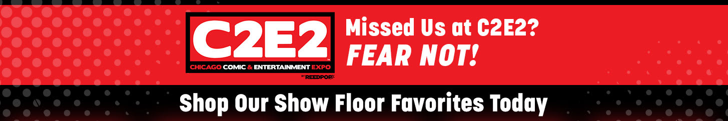 Meet Us at C2E2 - Or Bring C2E2 To You! - Shop Our Convention Lineup Early
